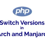 php-switch-versions-in-arch-and-manjaro