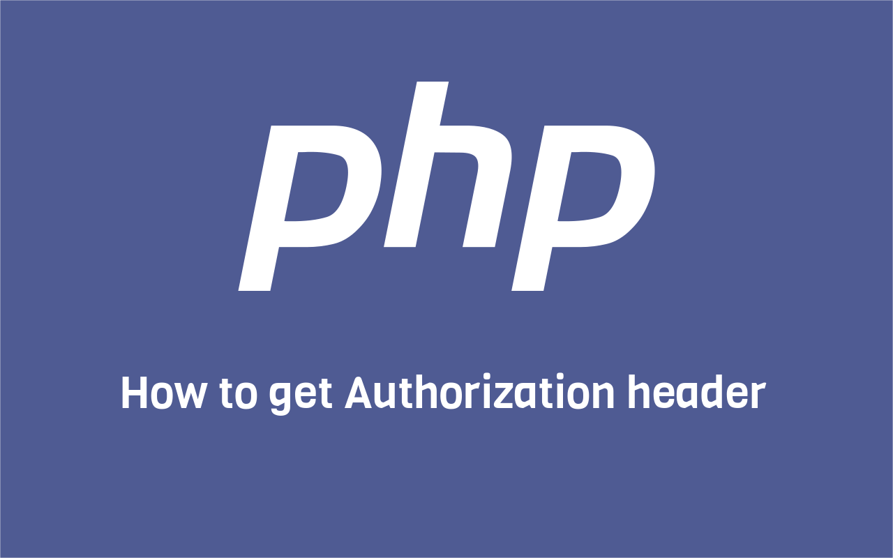 how-to-get-authorization-header-in-php-najigram